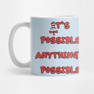 It’s possible anything’s possible Mug